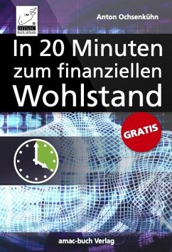 Das 20-Minuten-E-Book für Ihren finanziellen Wohlstand (eBook, ePUB) - Ochsenkühn, Anton