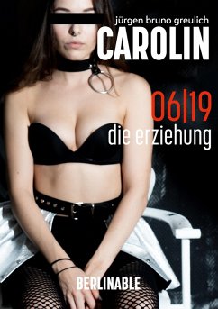 Carolin. Die BDSM Geschichte einer Sub - Folge 6 (eBook, ePUB) - Greulich, Jürgen Bruno