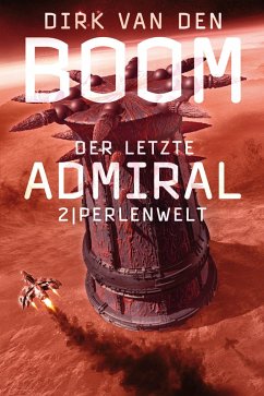 Perlenwelt / Der letzte Admiral Bd.2 (eBook, ePUB) - Boom, Dirk Van Den