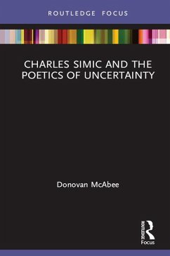 Charles Simic and the Poetics of Uncertainty (eBook, PDF) - McAbee, Donovan