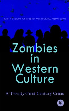 Zombies in Western Culture: A Twenty-First Century Crisis (eBook, ePUB) - Vervaeke, John; Mastropietro, Christopher; Miscevic, Filip