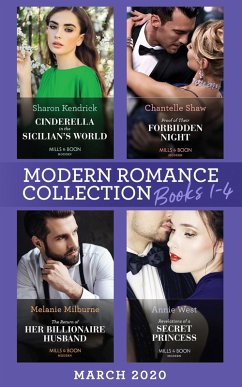 Modern Romance March 2020 Books 1-4: Cinderella in the Sicilian's World / Proof of Their Forbidden Night / The Return of Her Billionaire Husband / Revelations of a Secret Princess (eBook, ePUB) - Kendrick, Sharon; Shaw, Chantelle; Milburne, Melanie; West, Annie