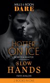 Hotter On Ice / Slow Hands: Hotter on Ice / Slow Hands (Mills & Boon Dare) (eBook, ePUB)
