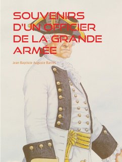 Souvenirs d'un Officier de la Grande Armée (eBook, ePUB) - Barrès, Jean Baptiste Auguste