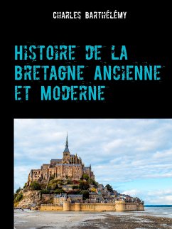Histoire de la Bretagne Ancienne et Moderne (eBook, ePUB) - Barthélémy, Charles