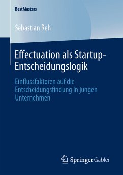 Effectuation als Startup-Entscheidungslogik (eBook, PDF) - Reh, Sebastian
