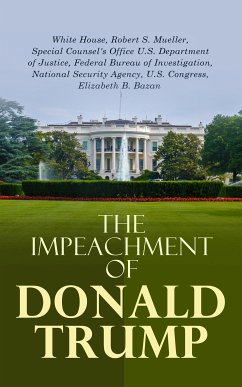 The Impeachment of Donald Trump (eBook, ePUB) - Mueller, Robert S.; Investigation, Federal Bureau of; Bazan, Elizabeth B.; Agency, National Security