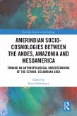 Amerindian Socio-Cosmologies between the Andes, Amazonia and Mesoamerica (eBook, ePUB)
