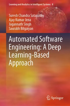 Automated Software Engineering: A Deep Learning-Based Approach (eBook, PDF) - Satapathy, Suresh Chandra; Jena, Ajay Kumar; Singh, Jagannath; Bilgaiyan, Saurabh