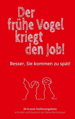 Der frühe Vogel kriegt den Job! - Reichenauer, Maria