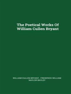 The Complete Poetical Works of William Cullen Bryant (eBook, ePUB) - Bryant, Cullen