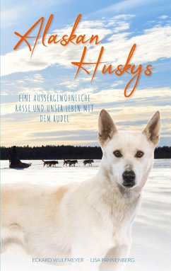 Alaskan Huskys - Wulfmeyer, Eckard;Pannenberg, Lisa