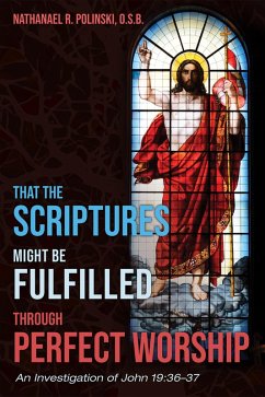 That the Scriptures Might Be Fulfilled through Perfect Worship (eBook, ePUB) - Polinski, Nathanael R. O. S. B.