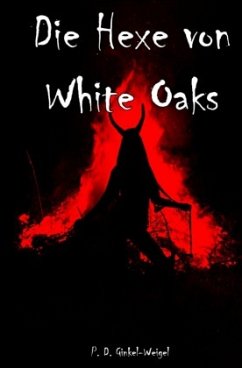 Die Hexe von White Oaks - Ginkel-Weigel, Patrick