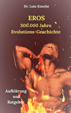 Eros- 300.000 Jahre Evolutions- Geschichte - Knoche, Lutz