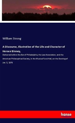 A Discourse, Illustrative of the Life and Character of Horace Binney, - Strong, William