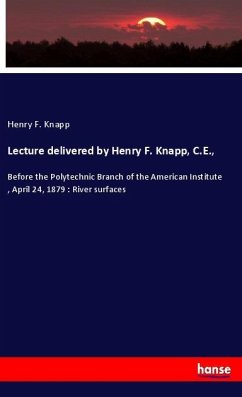 Lecture delivered by Henry F. Knapp, C.E., - Knapp, Henry F.