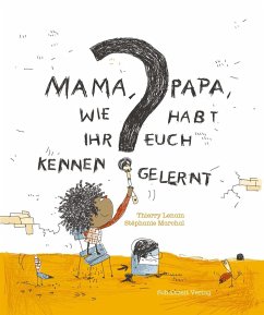 Mama, Papa, wie habt Ihr Euch kennengelernt? - Lenain, Thierry