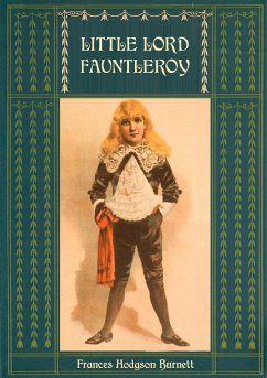 Little Lord Fauntleroy: Unabridged and Illustrated - Burnett, Frances Hodgson;Birch, Reginald