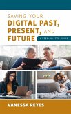 Saving Your Digital Past, Present, and Future (eBook, ePUB)