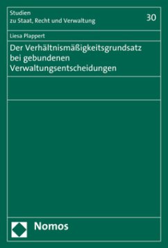 Der Verhältnismäßigkeitsgrundsatz bei gebundenen Verwaltungsentscheidungen - Plappert, Liesa