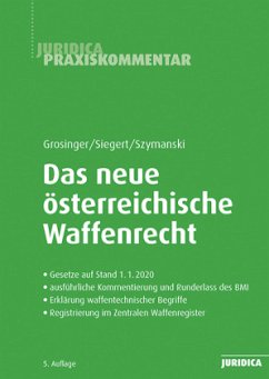 Das neue österreichische Waffenrecht - Grosinger, Walter;Siegert, Jürgen;Szymanski, Wolf