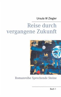 Reise durch vergangene Zukunft - Ziegler, Ursula W.