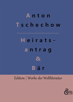 Ein Heiratsantrag & Der Bär - Tschechow, Anton