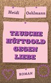 Tausche Hüftgold gegen Liebe (eBook, ePUB)