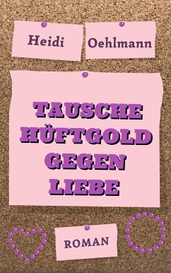 Tausche Hüftgold gegen Liebe (eBook, ePUB) - Oehlmann, Heidi