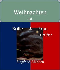 Weihnachten mit Brille und Frau Junifer (eBook, ePUB) - Ahlborn, Siegfried