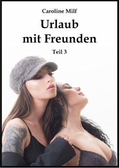 Urlaub mit Freunden (Teil 3) (eBook, ePUB) - Milf, Caroline