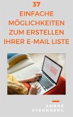 37 einfache Möglichkeiten zum Erstellen Ihrer E-Mail Liste (eBook, ePUB)