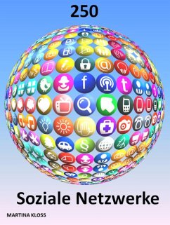 250 Soziale Netzwerke vorgestellt und erklärt (eBook, ePUB) - Kloss, Martina