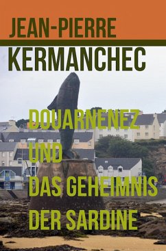 Douarnenez und das Geheimnis der Sardine (eBook, ePUB) - Kermanchec, Jean-Pierre