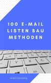100 E-Mail Listen Bau Methoden (eBook, ePUB)