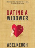 Dating a Widower: Starting a Relationship with a Man Who's Starting Over (eBook, ePUB) Dating a Widower: Starting a Relationship with a Man Who's Starting Over (eBook, ePUB)