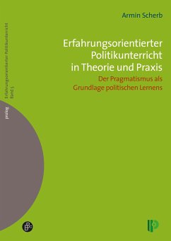 Erfahrungsorientierter Politikunterricht in Theorie und Praxis (eBook, PDF) - Scherb, Armin