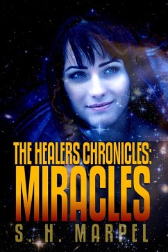 The Healers Chronicles: Miracles (Ghost Hunters Mystery Parables) (eBook, ePUB) - Marpel, S. H.