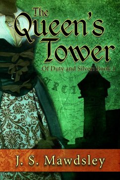 The Queen's Tower (Of Duty and Silver, #1) (eBook, ePUB) - Mawdsley, J. S.