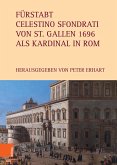 Fürstabt Celestino Sfondrati von St. Gallen 1696 als Kardinal in Rom (eBook, PDF)