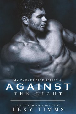 Against the Light (My Darker Side Series, #3) (eBook, ePUB) - Timms, Lexy