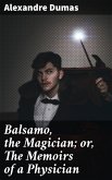 Balsamo, the Magician; or, The Memoirs of a Physician (eBook, ePUB)