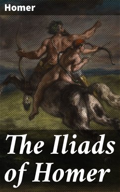 The Iliads of Homer (eBook, ePUB) - Homer