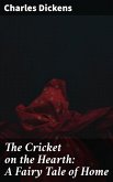 The Cricket on the Hearth: A Fairy Tale of Home (eBook, ePUB)