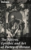 The Satires, Epistles, and Art of Poetry of Horace (eBook, ePUB)