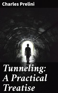 Tunneling: A Practical Treatise (eBook, ePUB) - Prelini, Charles