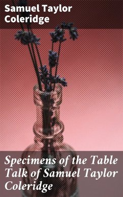 Specimens of the Table Talk of Samuel Taylor Coleridge (eBook, ePUB) - Coleridge, Samuel Taylor