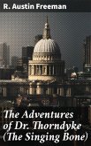 The Adventures of Dr. Thorndyke (The Singing Bone) (eBook, ePUB)
