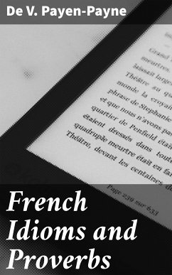 French Idioms and Proverbs (eBook, ePUB) - V. Payen-Payne, de